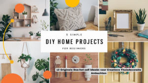 5 Eenvoudige Doe-het-zelf-projecten voor Thuis Handige Tips en Inspiratie
